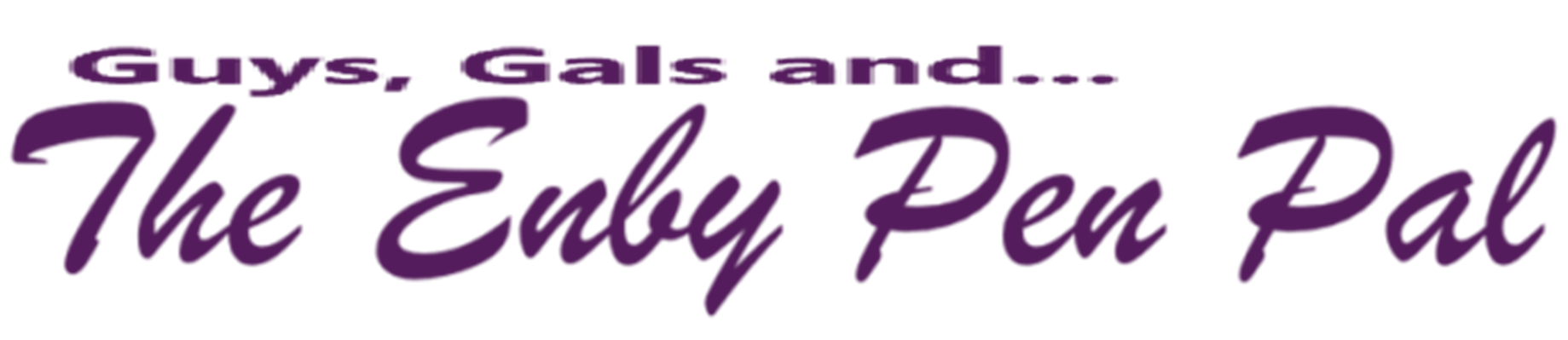 Guys, Gals, and…. The Enby Pen Pal